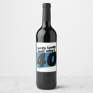Lordy Lordy look who's 40 years old Wine Label