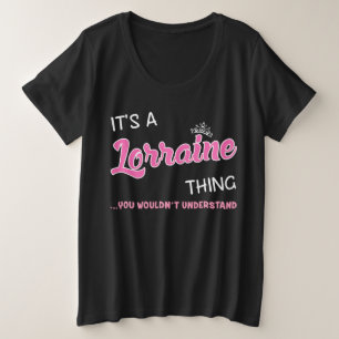 Lorraine thing you wouldn't understand name plus size T-Shirt