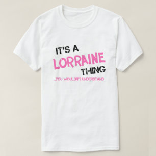 Lorraine thing you wouldn't understand T-Shirt