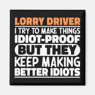 Lorry Driver I Try To Make Things Funny Sayings Magnet