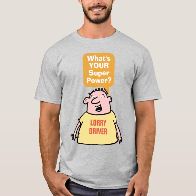 Lorry Driver Super Power. T-Shirt (Front)