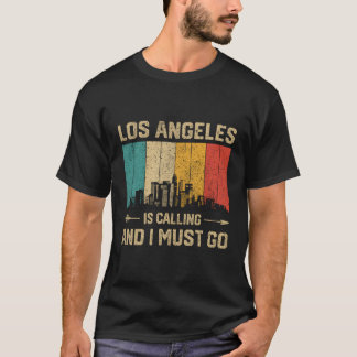 Los Angeles Is Calling And I Must Go Usa City T-Shirt