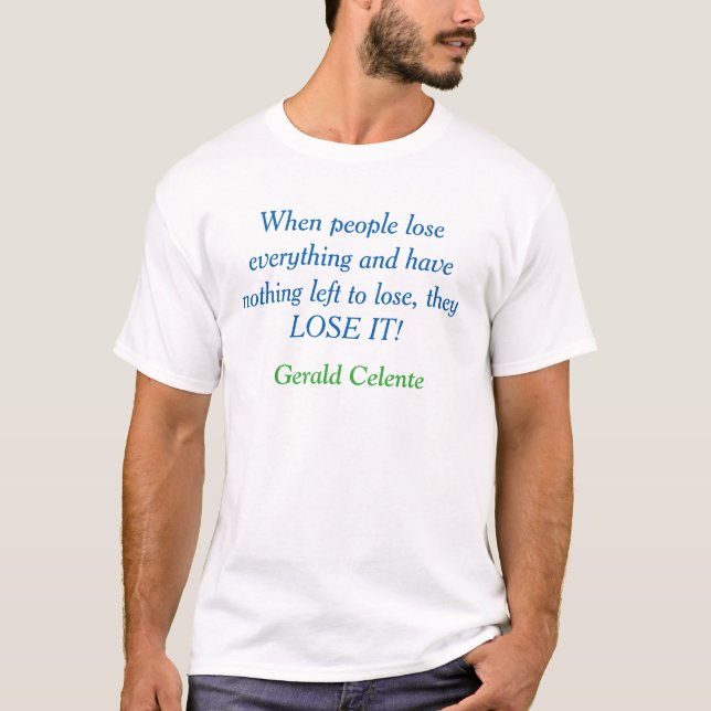 lose it - Gerald Celente T-Shirt (Front)