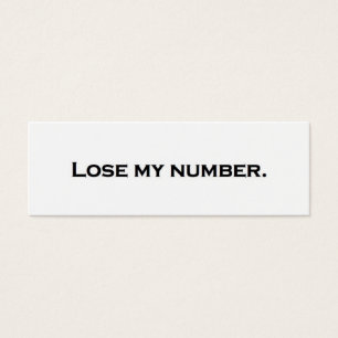 Lose my number.