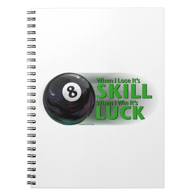 Lose Skill Win Luck 8 Ball Spiral Notebook (Front)