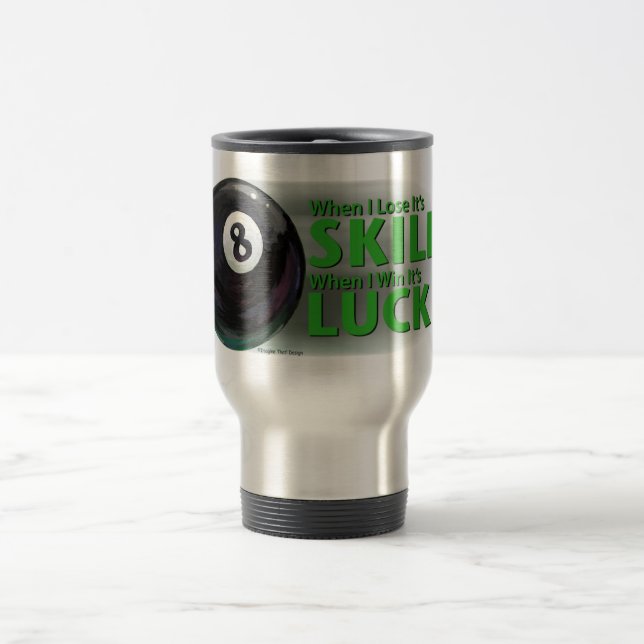Lose Skill Win Luck 8 Ball Travel Mug (Center)