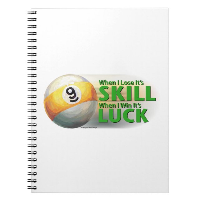 Lose Skill Win Luck 9 Ball Spiral Notebook (Front)