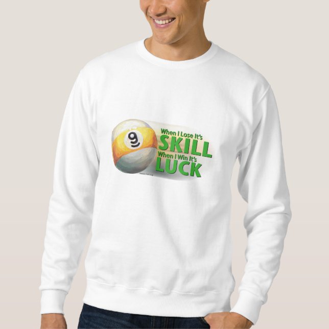 Lose Skill Win Luck 9 Ball Sweatshirt (Front)