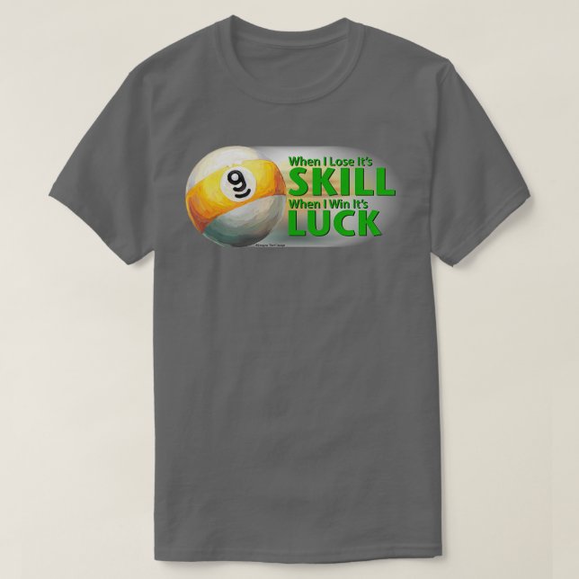 Lose Skill Win Luck 9 Ball T-Shirt (Design Front)