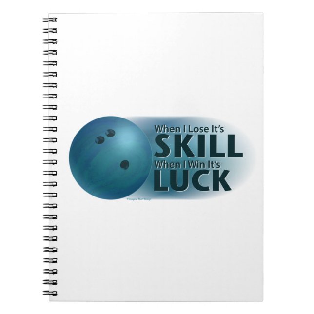 Lose Skill Win Luck Bowling Blue Spiral Notebook (Front)