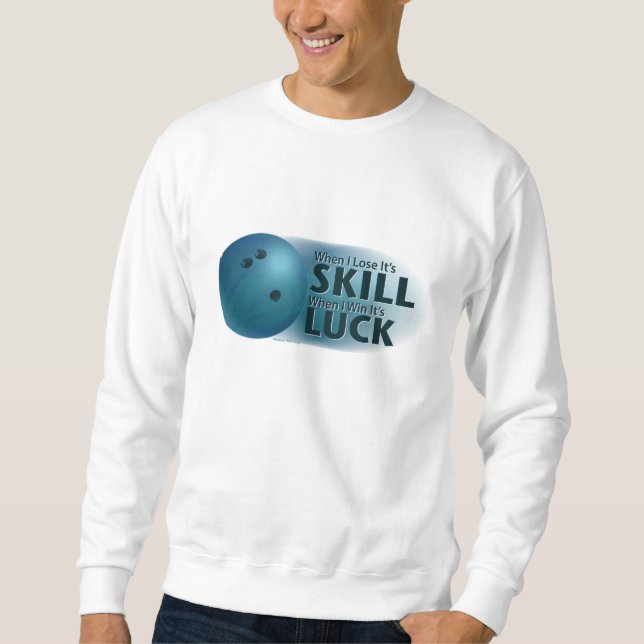 Lose Skill Win Luck Bowling Blue Sweatshirt (Front)