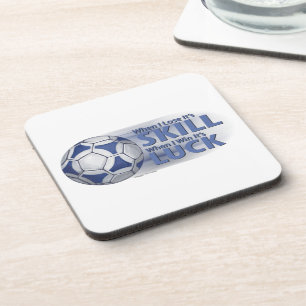 Lose Skill Win Luck Futbal Coaster