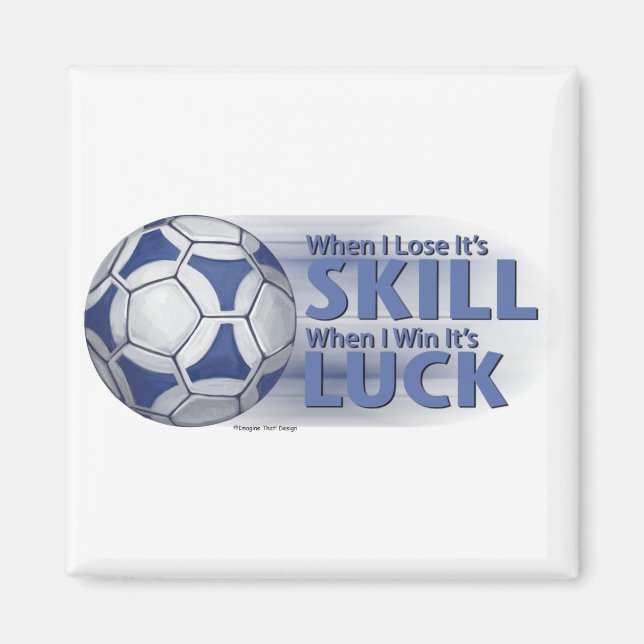 Lose Skill Win Luck Futbal Magnet (Front)