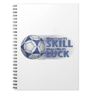 Lose Skill Win Luck Futbal Spiral Notebook