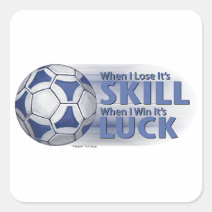 Lose Skill Win Luck Futbal Square Sticker