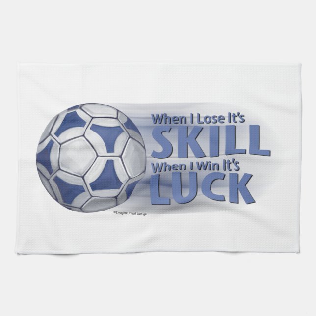 Lose Skill Win Luck Futbal Tea Towel (Horizontal)