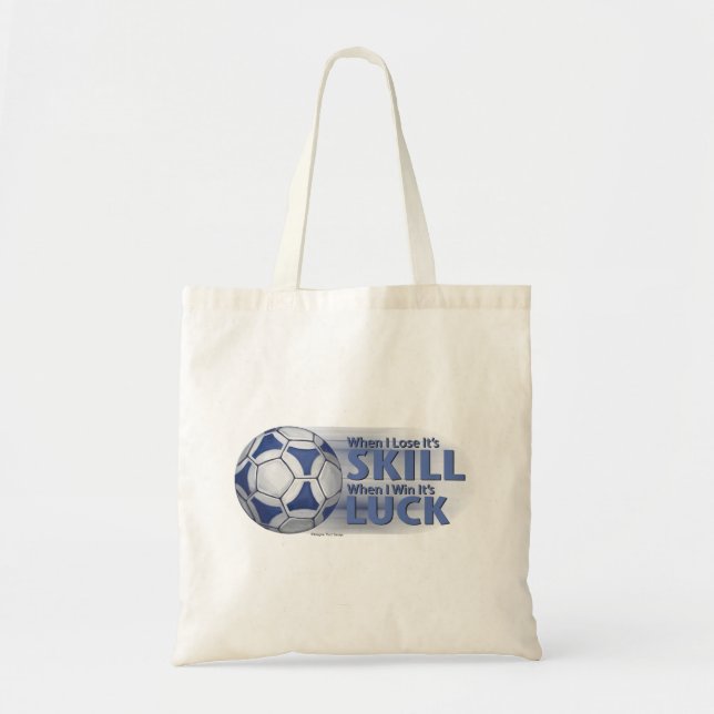 Lose Skill Win Luck Futbal Tote Bag (Front)