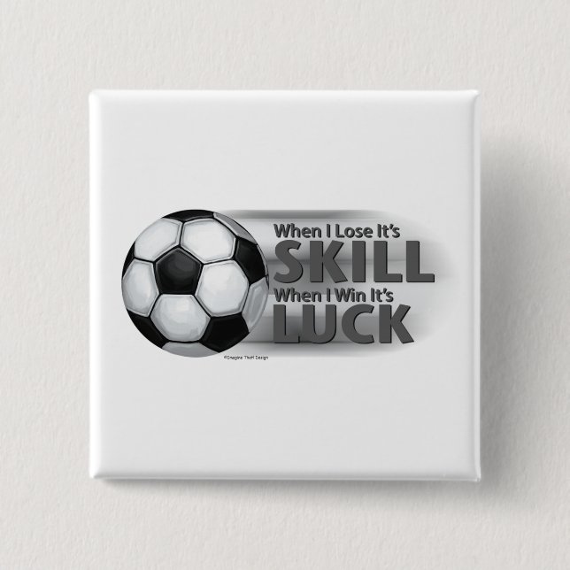 Lose Skill Win Luck Soccer 15 Cm Square Badge (Front)