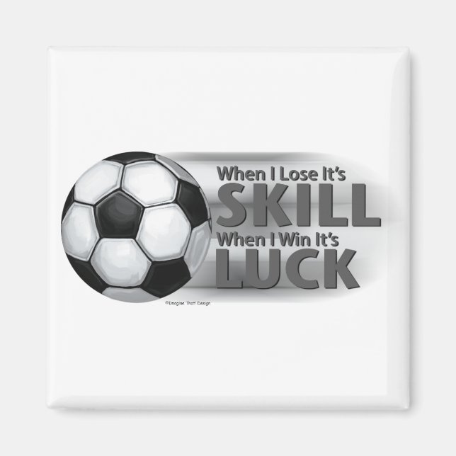 Lose Skill Win Luck Soccer Magnet (Front)