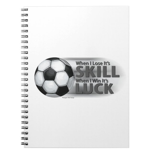 Lose Skill Win Luck Soccer Notebook (Front)