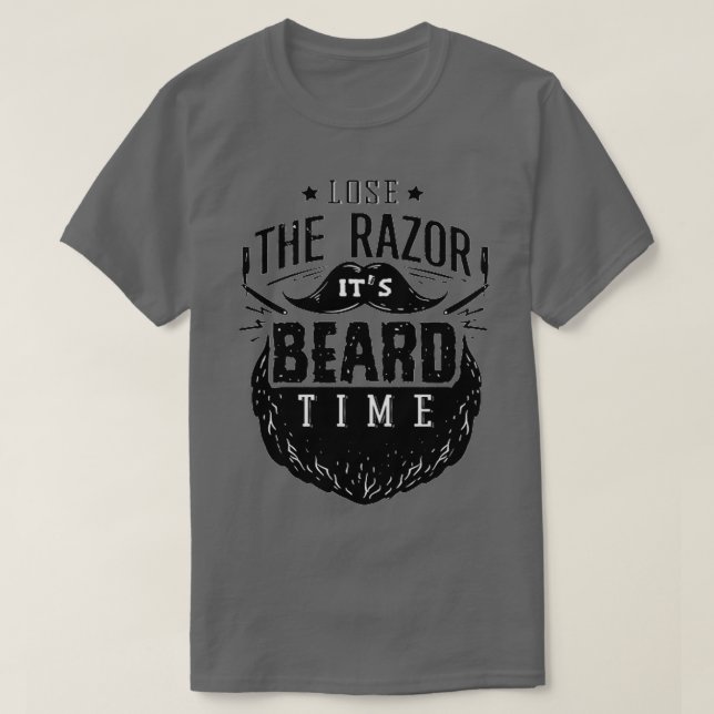 lose the razor its beard time 3 T-Shirt (Design Front)