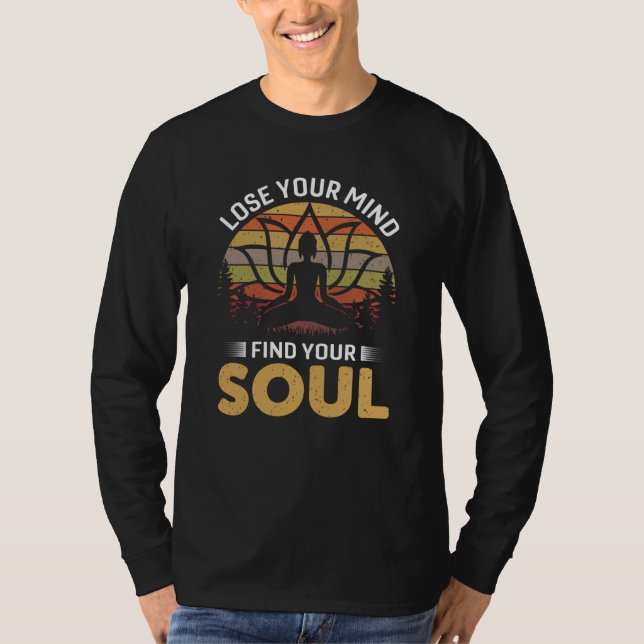Lose your mind find your Soul T-Shirt (Front)