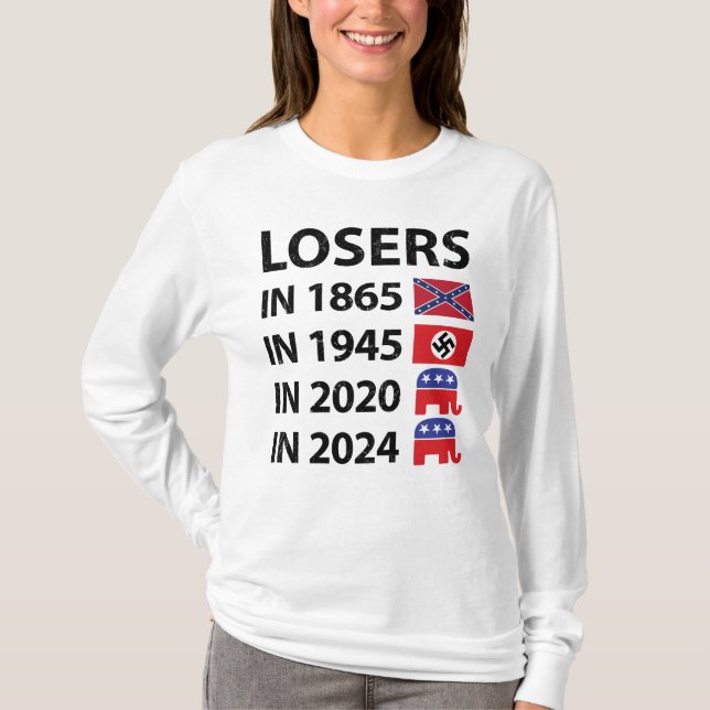 Losers in 1865 Losers in 1945 Losers in 2020 Loser T-Shirt (Front)