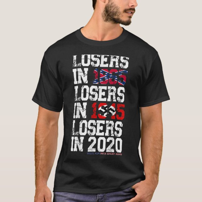 losers in 1865 losers in 1945 losers in 2020 T-Shirt (Front)