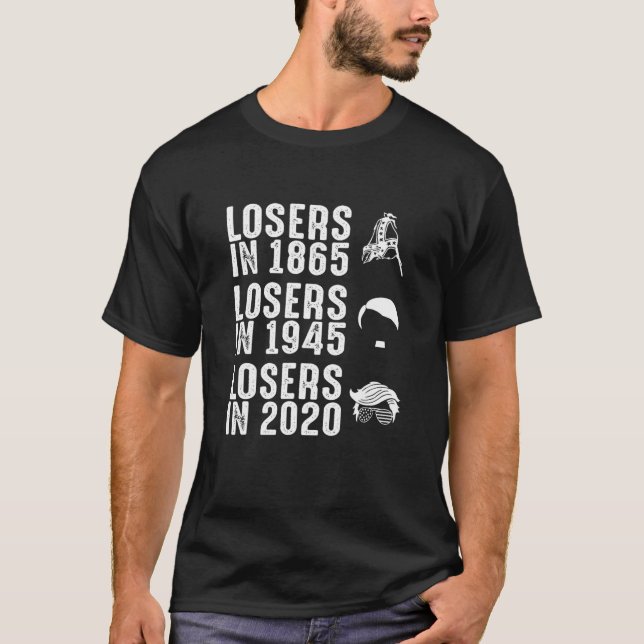 Losers In 1865 Losers In 1945 Losers In 2020 T-Shirt (Front)
