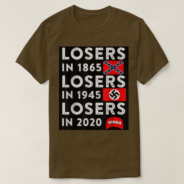 Losers in 1865 Losers in 1945 Losers in 2020  T-Shirt (Design Front)