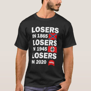 Losers In 1865 Losers In 1945 Losers In 2020 T-Shirt