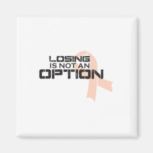 Losing Is Not An Option Breast Cancer Awareness Magnet