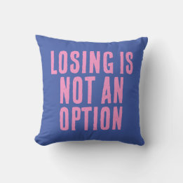 Losing Is Not An Option Cushion