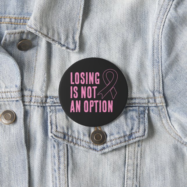 Losing Is Not An Option Pink Ribbon 7.5 Cm Round Badge (In Situ)