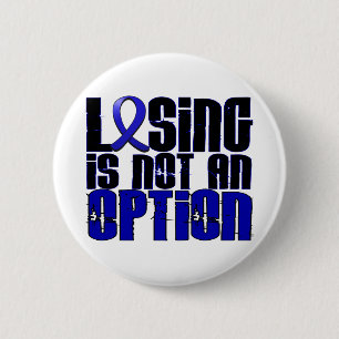 Losing Is Not An Option Rectal Cancer 6 Cm Round Badge