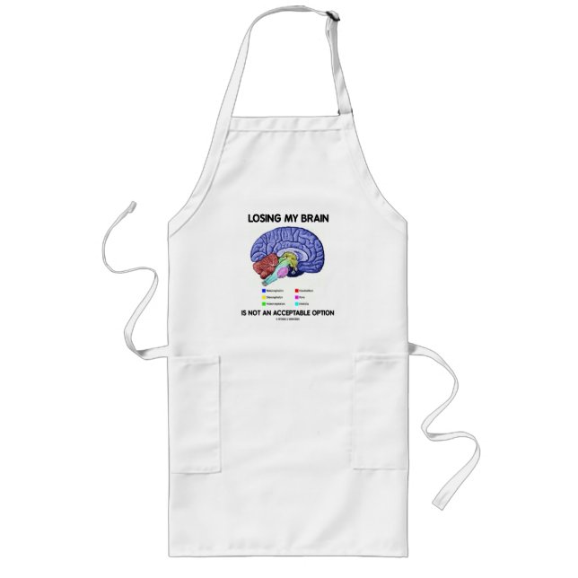 Losing My Brain Is Not An Acceptable Option Long Apron (Front)