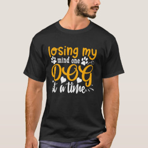 Losing My Mind One Dog At A Time - Pet T-Shirt