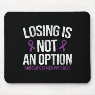 Losing Not Option Pancreatic Cancer Awareness Canc Mouse Pad