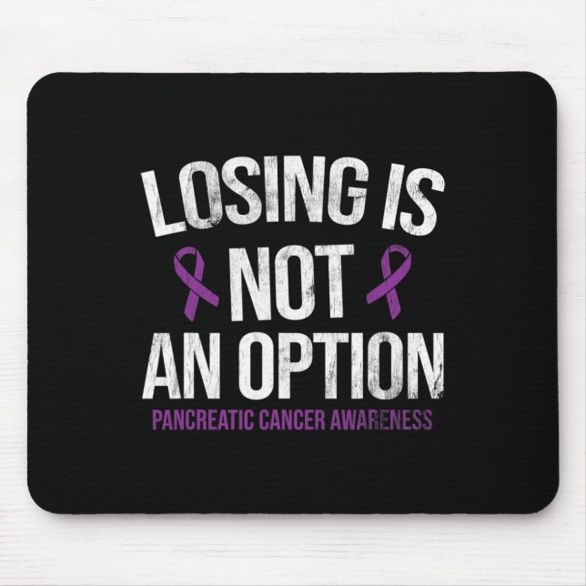 Losing Not Option Pancreatic Cancer Awareness Canc Mouse Pad (Front)