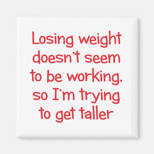 Losing weight doesn't seem to be working magnet (Front)