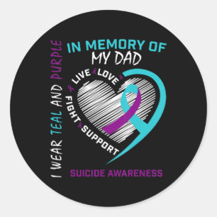 Loss Father In Memory Of My Dad Suicide Awareness  Classic Round Sticker