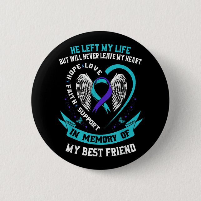 Loss In Memory Of My Best Friend Suicide Awareness 6 Cm Round Badge (Front)