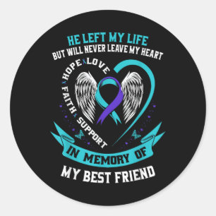 Loss In Memory Of My Best Friend Suicide Awareness Classic Round Sticker