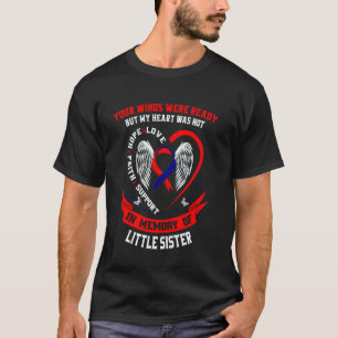 Loss of Little Sister CHD Awareness Products Heart T-Shirt
