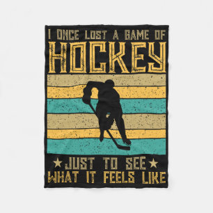 Lost A Hockey Game To Experience The Thrill  Fleece Blanket