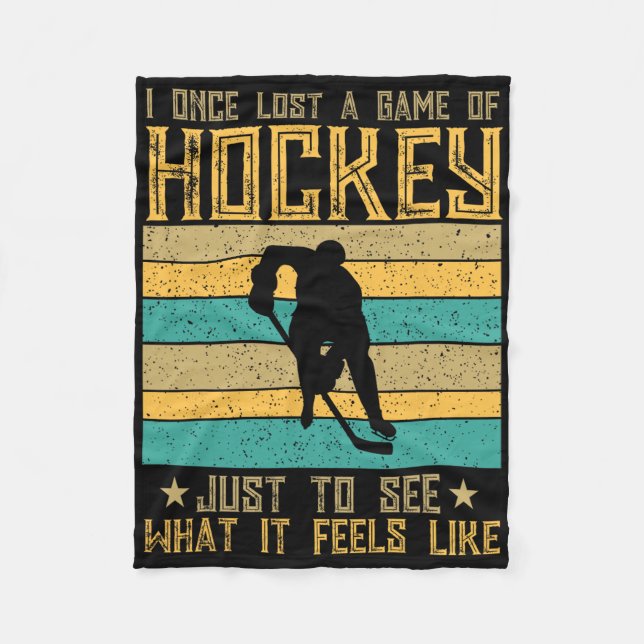 Lost A Hockey Game To Experience The Thrill  Fleece Blanket (Front)