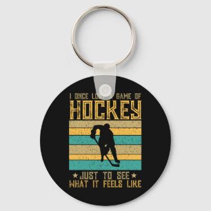 Lost A Hockey Game To Experience The Thrill Key Ring