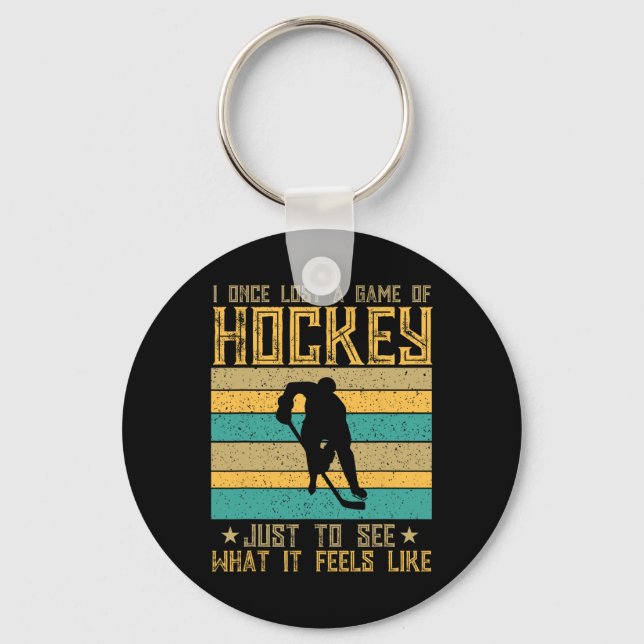 Lost A Hockey Game To Experience The Thrill  Key Ring (Front)