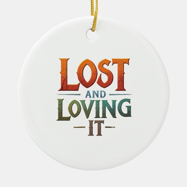 Lost and Loving It  Ceramic Tree Decoration (Front)