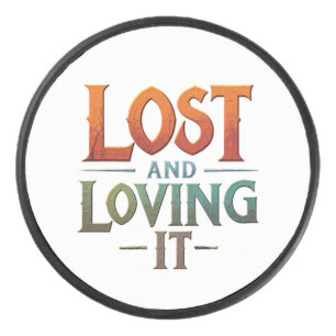 Lost and Loving It Hockey Puck